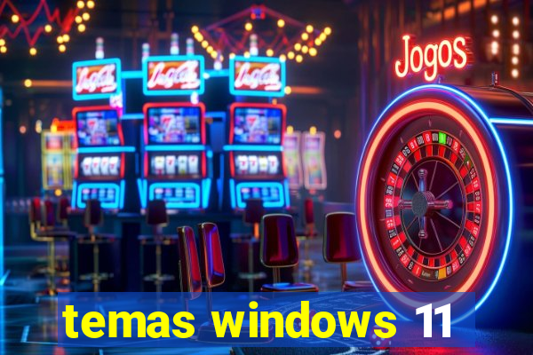 temas windows 11